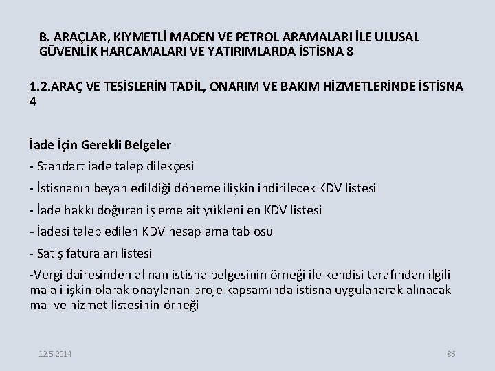 B. ARAÇLAR, KIYMETLİ MADEN VE PETROL ARAMALARI İLE ULUSAL GÜVENLİK HARCAMALARI VE YATIRIMLARDA İSTİSNA