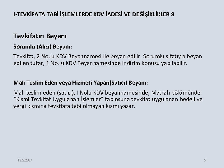 I-TEVKİFATA TABİ İŞLEMLERDE KDV İADESİ VE DEĞİŞİKLİKLER 8 Tevkifatın Beyanı Sorumlu (Alıcı) Beyanı: Tevkifat,