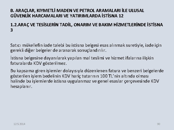 B. ARAÇLAR, KIYMETLİ MADEN VE PETROL ARAMALARI İLE ULUSAL GÜVENLİK HARCAMALARI VE YATIRIMLARDA İSTİSNA