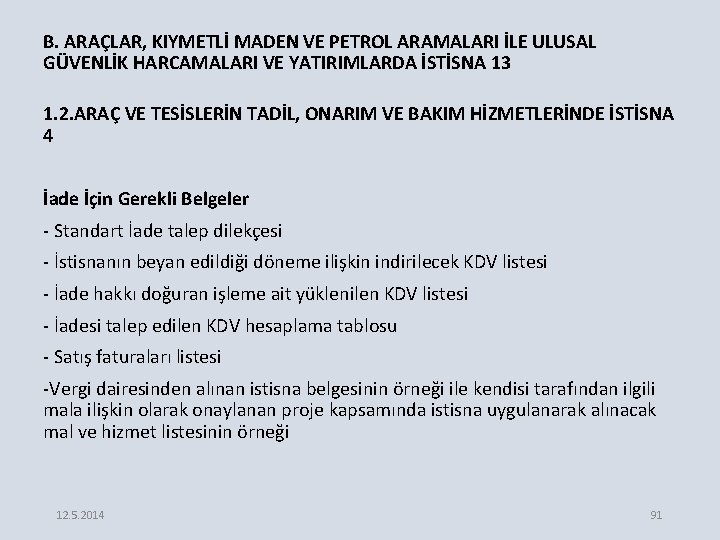 B. ARAÇLAR, KIYMETLİ MADEN VE PETROL ARAMALARI İLE ULUSAL GÜVENLİK HARCAMALARI VE YATIRIMLARDA İSTİSNA