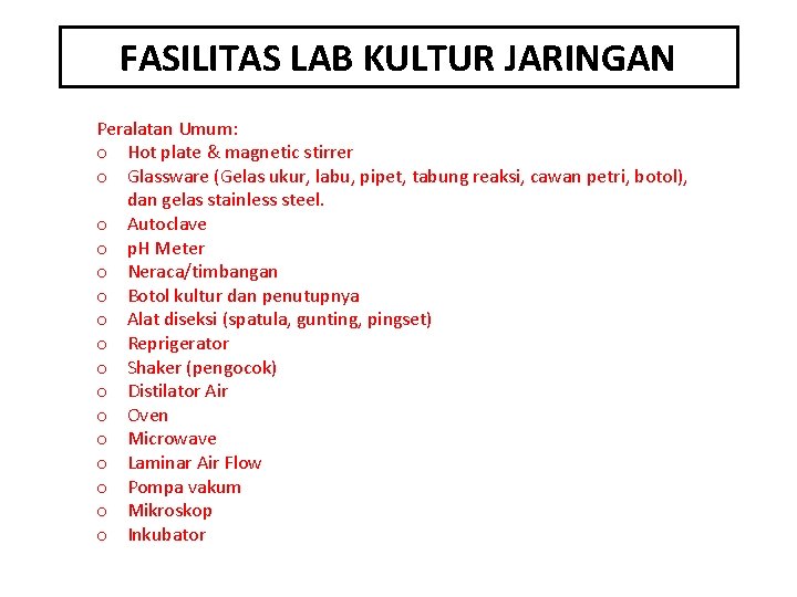 FASILITAS LAB KULTUR JARINGAN Peralatan Umum: o Hot plate & magnetic stirrer o Glassware