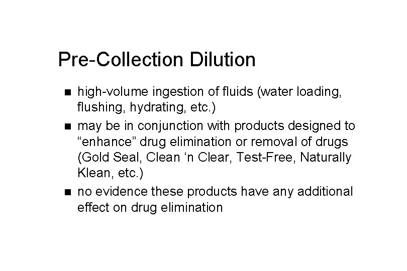 Pre-Collection Dilution n high-volume ingestion of fluids (water loading, flushing, hydrating, etc. ) may
