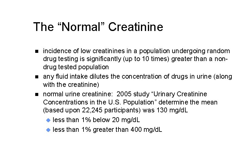 The “Normal” Creatinine n n n incidence of low creatinines in a population undergoing