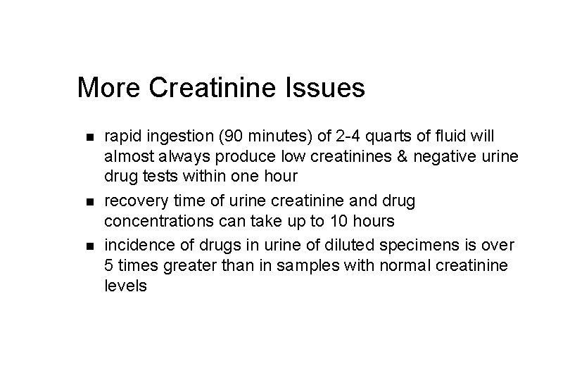More Creatinine Issues n n n rapid ingestion (90 minutes) of 2 -4 quarts