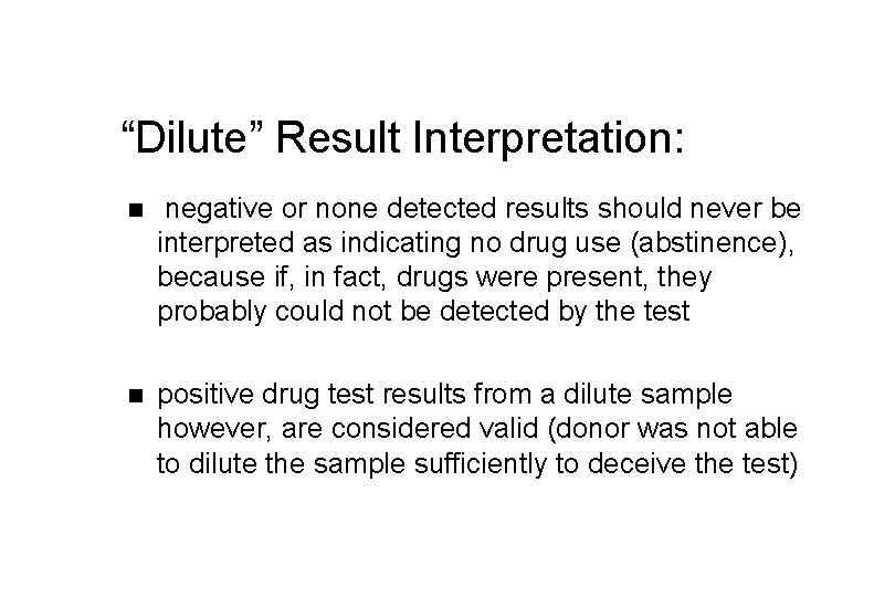 “Dilute” Result Interpretation: n negative or none detected results should never be interpreted as