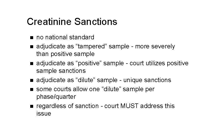 Creatinine Sanctions n n n no national standard adjudicate as “tampered” sample - more