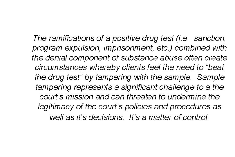 The ramifications of a positive drug test (i. e. sanction, program expulsion, imprisonment, etc.