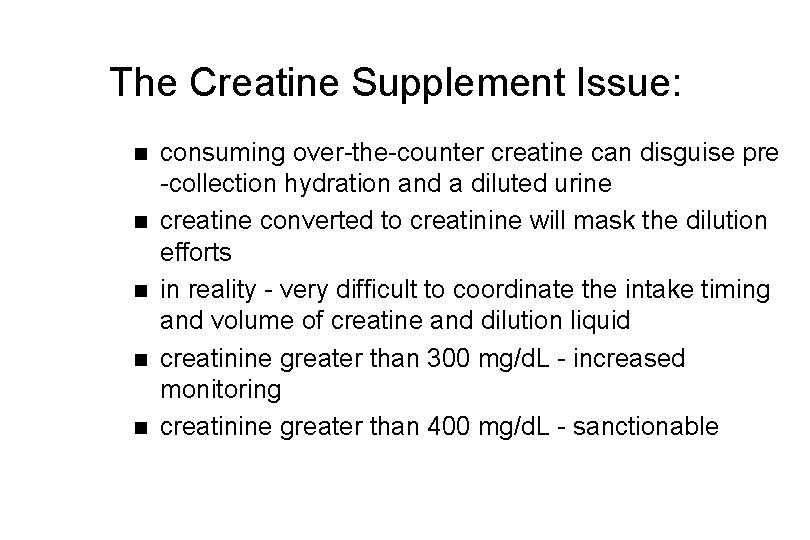 The Creatine Supplement Issue: n n n consuming over-the-counter creatine can disguise pre -collection