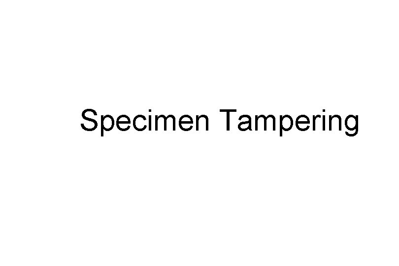 Specimen Tampering 