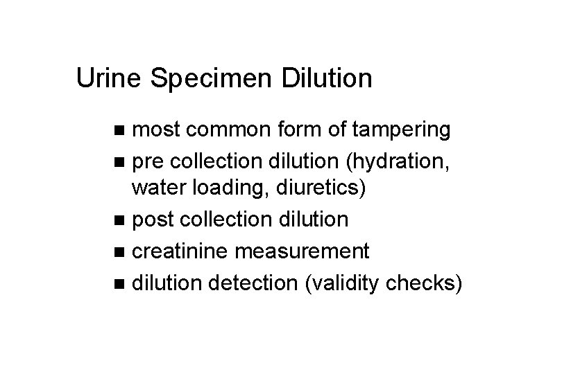 Urine Specimen Dilution most common form of tampering n pre collection dilution (hydration, water