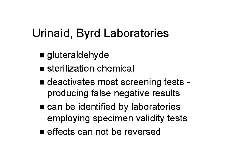 Urinaid, Byrd Laboratories gluteraldehyde n sterilization chemical n deactivates most screening tests producing false