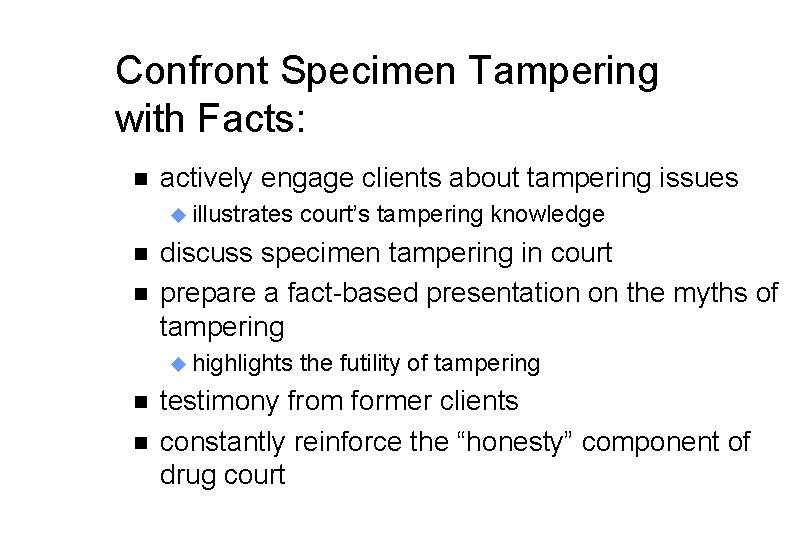 Confront Specimen Tampering with Facts: n actively engage clients about tampering issues u illustrates