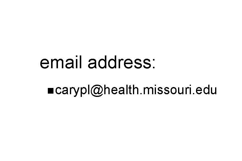 email address: n carypl@health. missouri. edu 