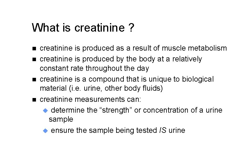 What is creatinine ? n n creatinine is produced as a result of muscle