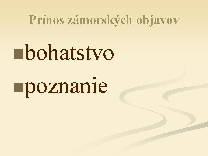 Prínos zámorských objavov nbohatstvo npoznanie 