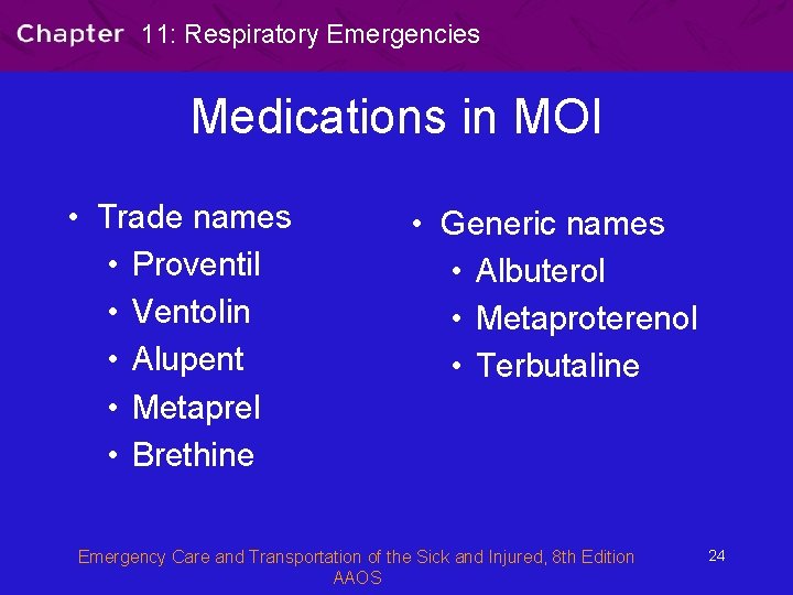 11: Respiratory Emergencies Medications in MOI • Trade names • Proventil • Ventolin •