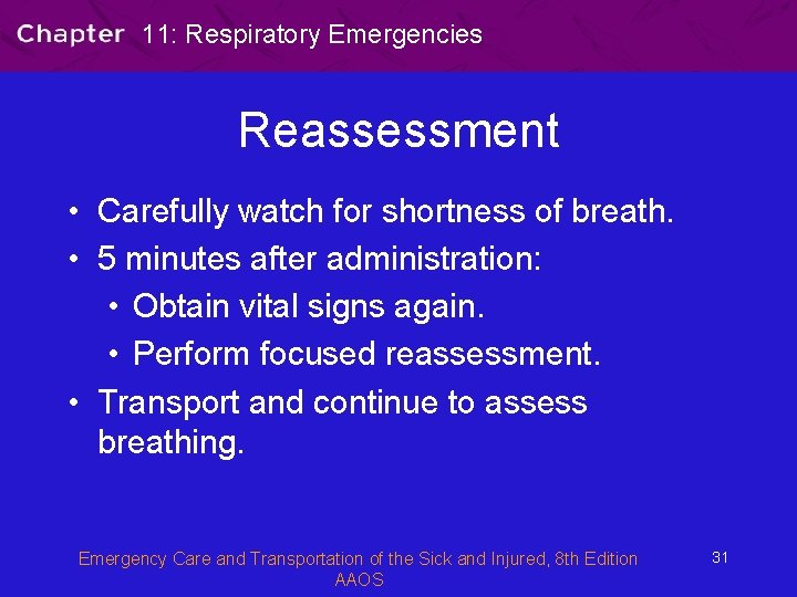 11: Respiratory Emergencies Reassessment • Carefully watch for shortness of breath. • 5 minutes