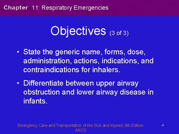 11: Respiratory Emergencies Objectives (3 of 3) • State the generic name, forms, dose,