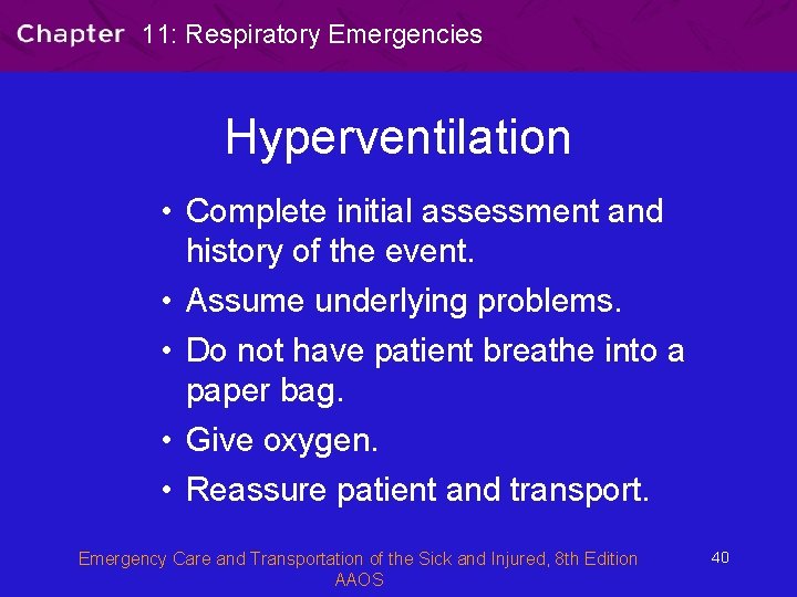 11: Respiratory Emergencies Hyperventilation • Complete initial assessment and history of the event. •