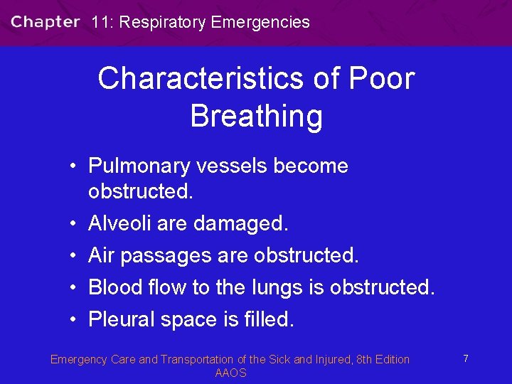 11: Respiratory Emergencies Characteristics of Poor Breathing • Pulmonary vessels become obstructed. • Alveoli