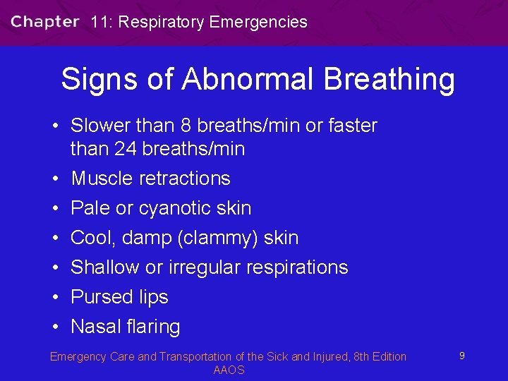 11: Respiratory Emergencies Signs of Abnormal Breathing • Slower than 8 breaths/min or faster