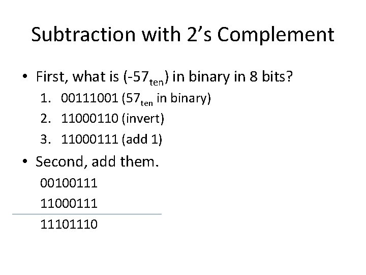 Subtraction with 2’s Complement • First, what is (-57 ten) in binary in 8
