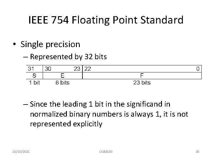 IEEE 754 Floating Point Standard • Single precision – Represented by 32 bits –