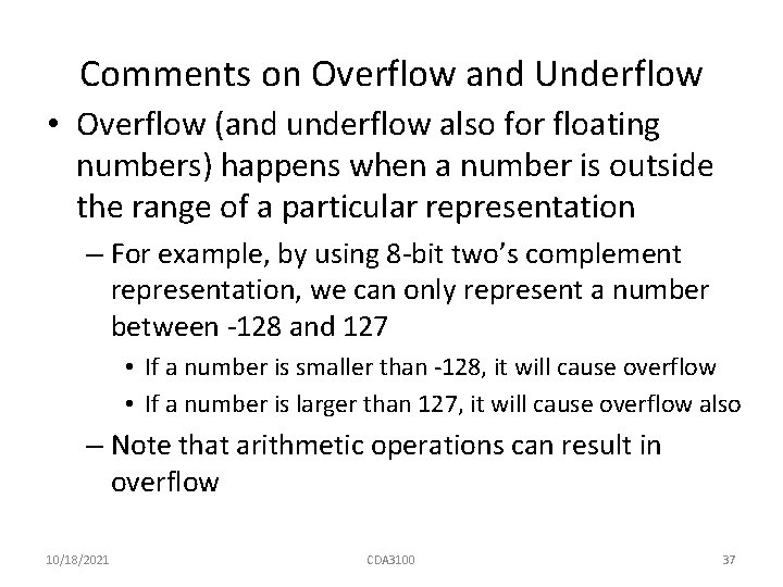 Comments on Overflow and Underflow • Overflow (and underflow also for floating numbers) happens