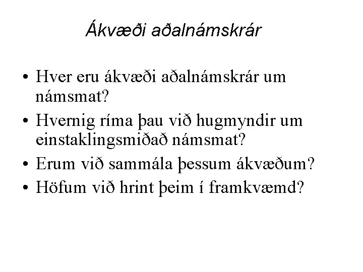 Ákvæði aðalnámskrár • Hver eru ákvæði aðalnámskrár um námsmat? • Hvernig ríma þau við