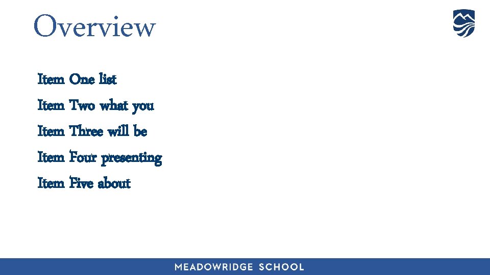 Overview Item One list Item Two what you Item Three will be Item Four