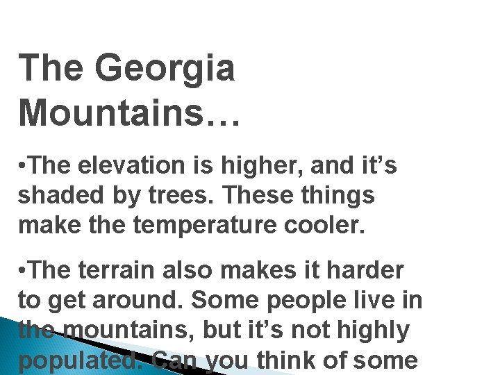 The Georgia Mountains… • The elevation is higher, and it’s shaded by trees. These