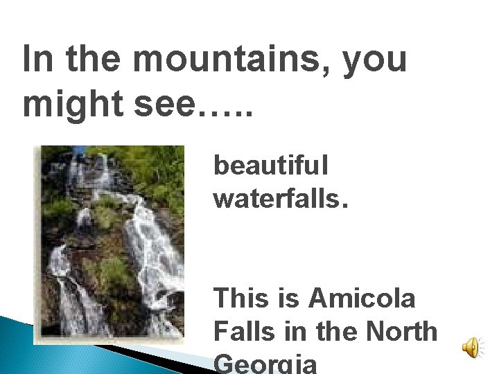 In the mountains, you might see…. . beautiful waterfalls. This is Amicola Falls in