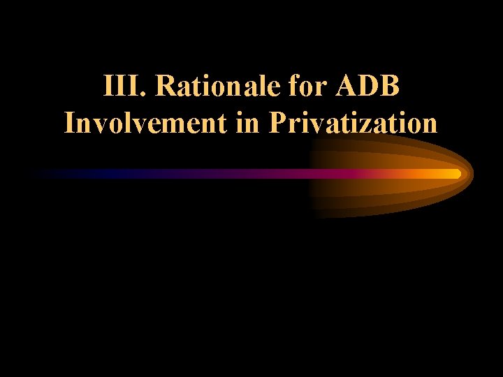 III. Rationale for ADB Involvement in Privatization 