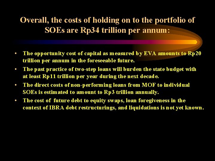 Overall, the costs of holding on to the portfolio of SOEs are Rp 34