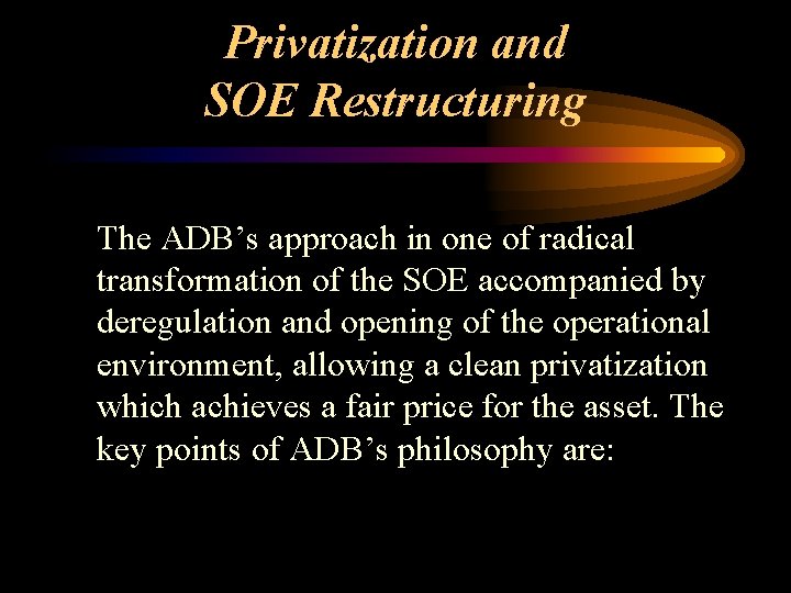 Privatization and SOE Restructuring The ADB’s approach in one of radical transformation of the