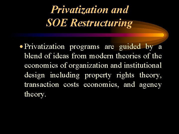 Privatization and SOE Restructuring · Privatization programs are guided by a blend of ideas
