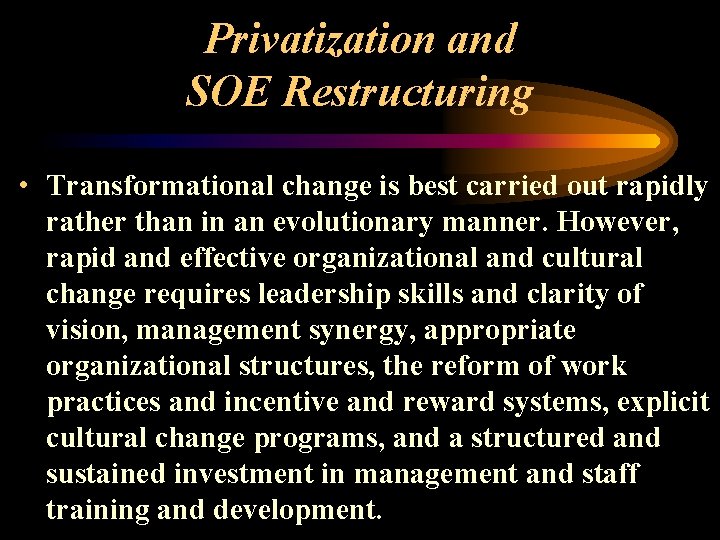 Privatization and SOE Restructuring • Transformational change is best carried out rapidly rather than