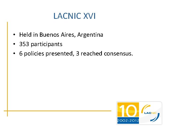LACNIC XVI • Held in Buenos Aires, Argentina • 353 participants • 6 policies