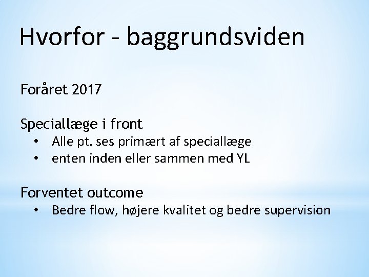 Hvorfor - baggrundsviden Foråret 2017 Speciallæge i front • Alle pt. ses primært af