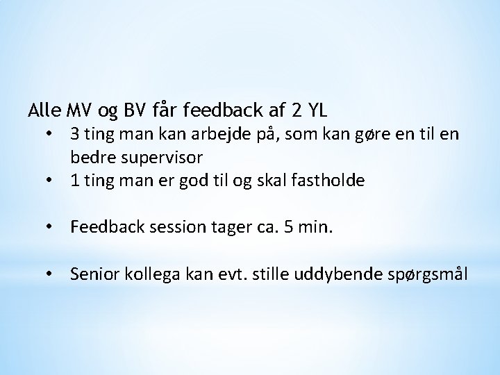 Alle MV og BV får feedback af 2 YL • 3 ting man kan