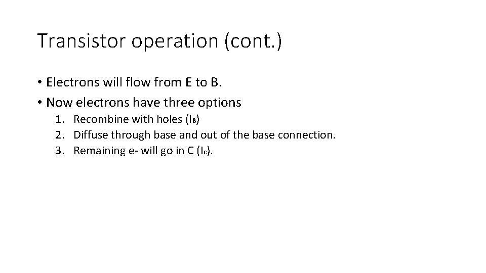 Transistor operation (cont. ) • Electrons will flow from E to B. • Now