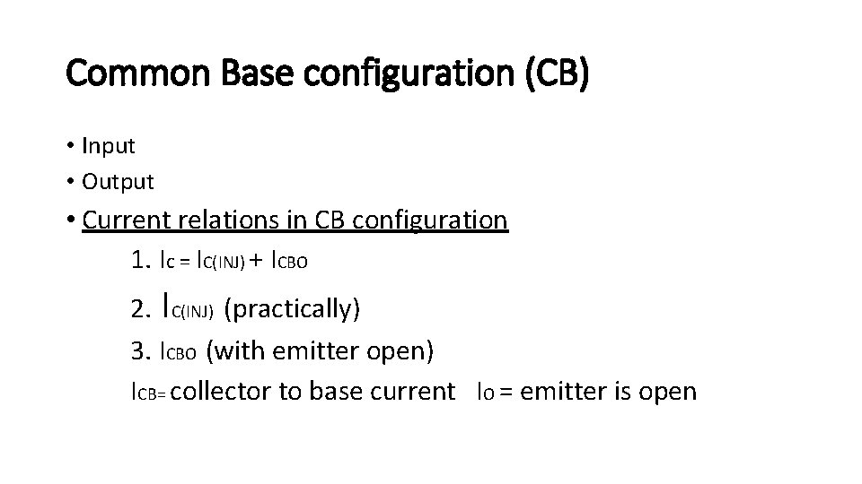 Common Base configuration (CB) • Input • Output • Current relations in CB configuration