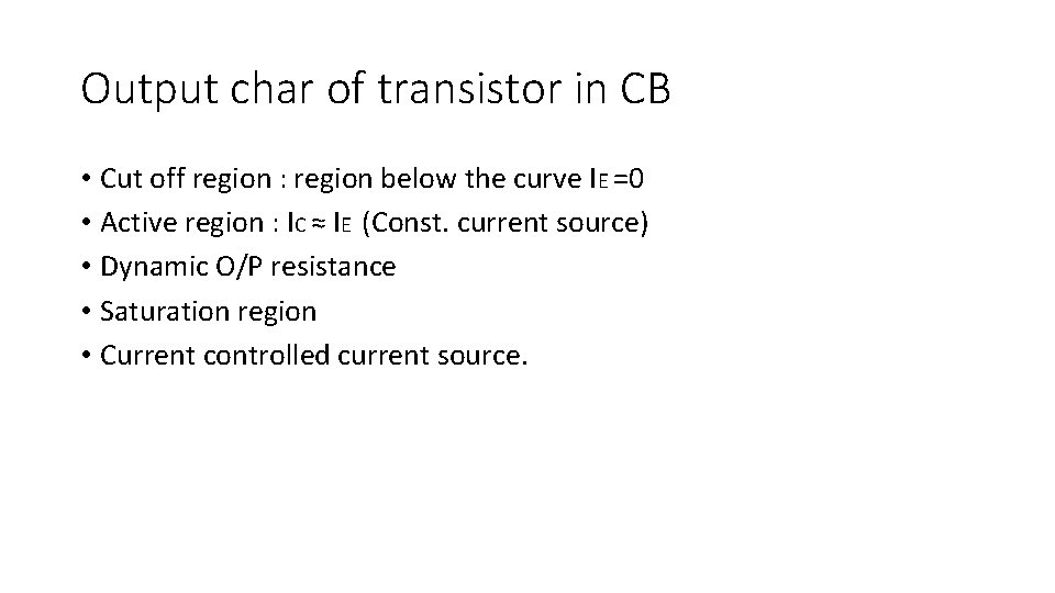 Output char of transistor in CB • Cut off region : region below the