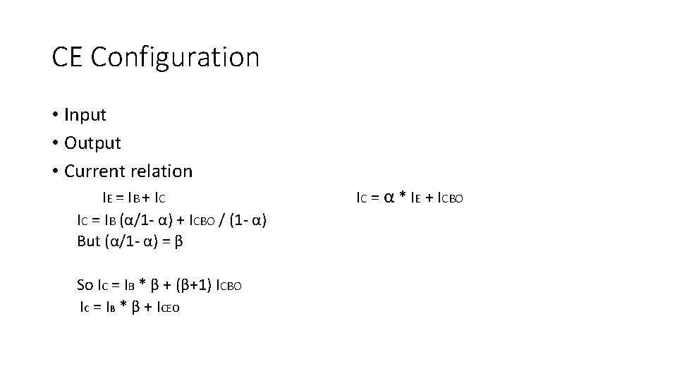 CE Configuration • Input • Output • Current relation IE = IB + IC
