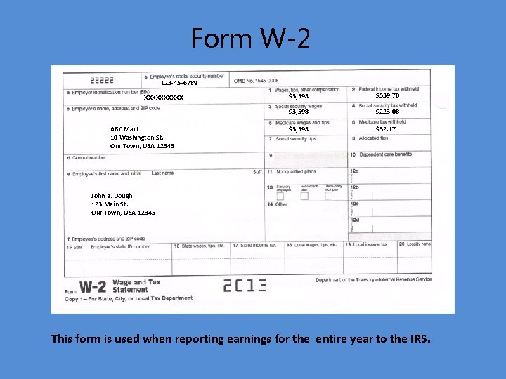 Form W-2 123 -45 -6789 XXXXX ABC Mart 10 Washington St. Our Town, USA