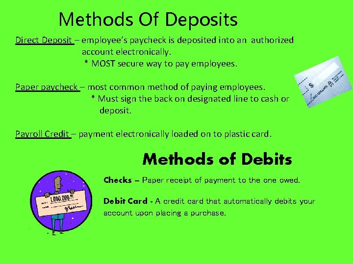 Methods Of Deposits Direct Deposit – employee’s paycheck is deposited into an authorized account