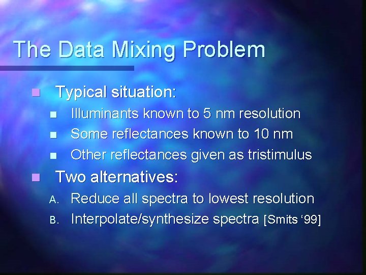The Data Mixing Problem n Typical situation: n n Illuminants known to 5 nm