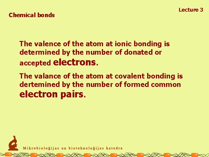 Chemical bonds Lecture 3 The valence of the atom at ionic bonding is determined