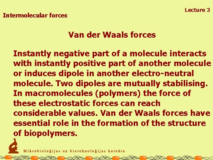 Lecture 3 Intermolecular forces Van der Waals forces Instantly negative part of a molecule