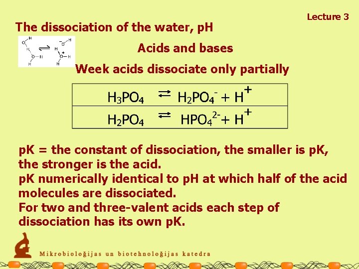The dissociation of the water, p. H Lecture 3 Acids and bases Week acids